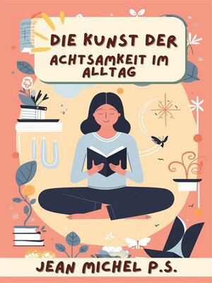 cover image of Die Kunst der Achtsamkeit im Alltag